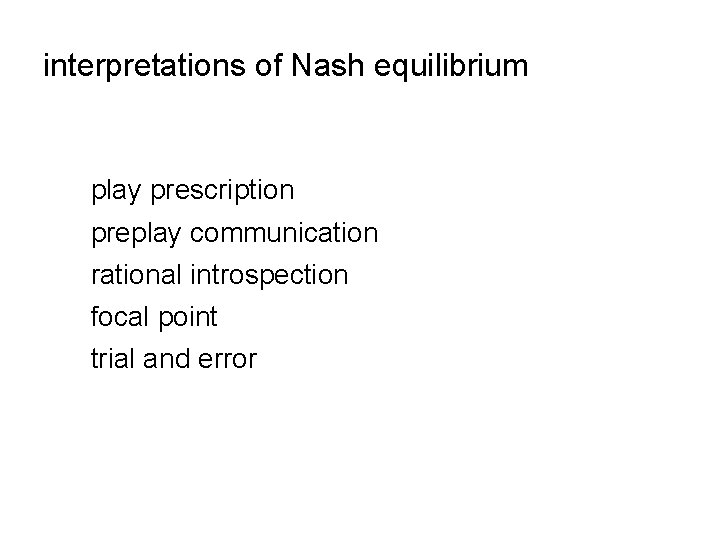interpretations of Nash equilibrium play prescription preplay communication rational introspection focal point trial and