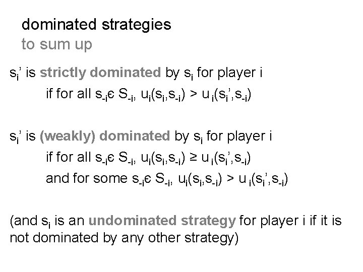 dominated strategies to sum up si’ is strictly dominated by si for player i