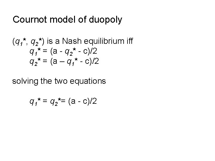 Cournot model of duopoly (q 1*, q 2*) is a Nash equilibrium iff q
