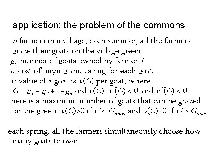 application: the problem of the commons n farmers in a village; each summer, all