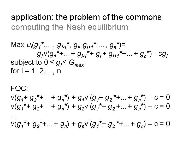 application: the problem of the commons computing the Nash equilibrium Max ui(g 1*, …,