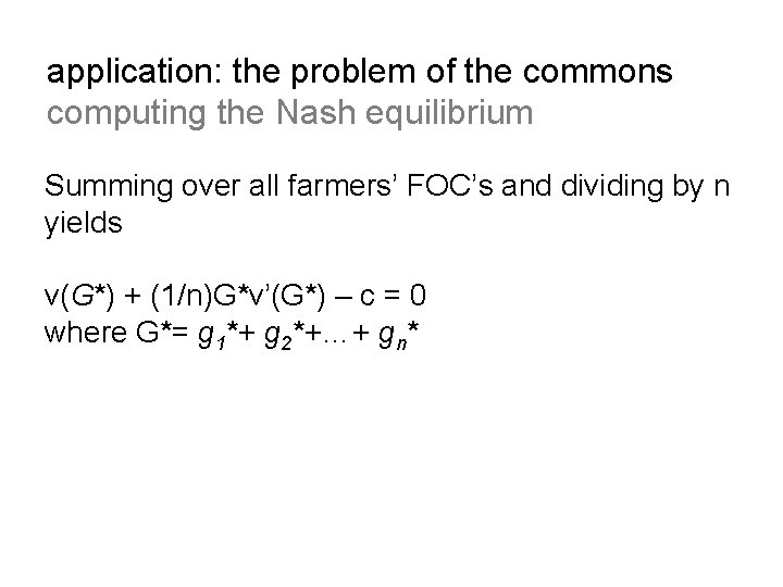 application: the problem of the commons computing the Nash equilibrium Summing over all farmers’