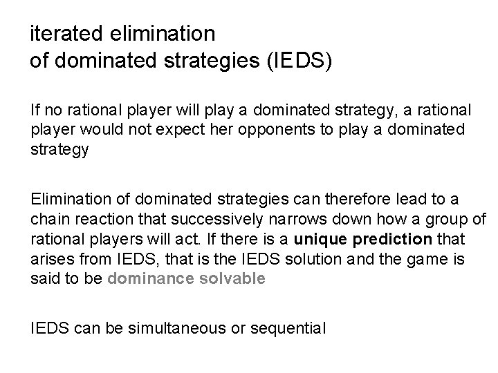 iterated elimination of dominated strategies (IEDS) If no rational player will play a dominated