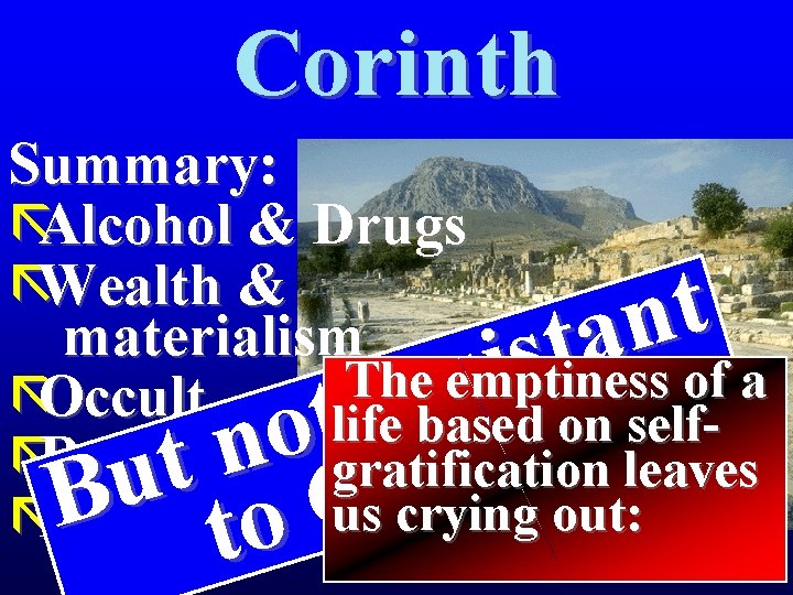 Corinth Summary: ãAlcohol & Drugs ãWealth & materialism The emptiness of a ãOccult life