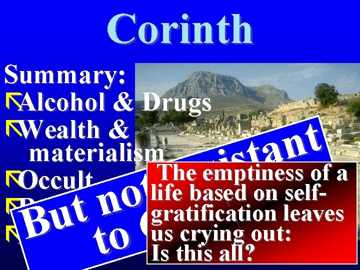 Corinth Summary: ãAlcohol & Drugs ãWealth & materialism The emptiness of a ãOccult life