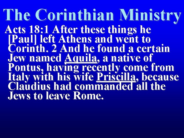 The Corinthian Ministry Acts 18: 1 After these things he [Paul] left Athens and