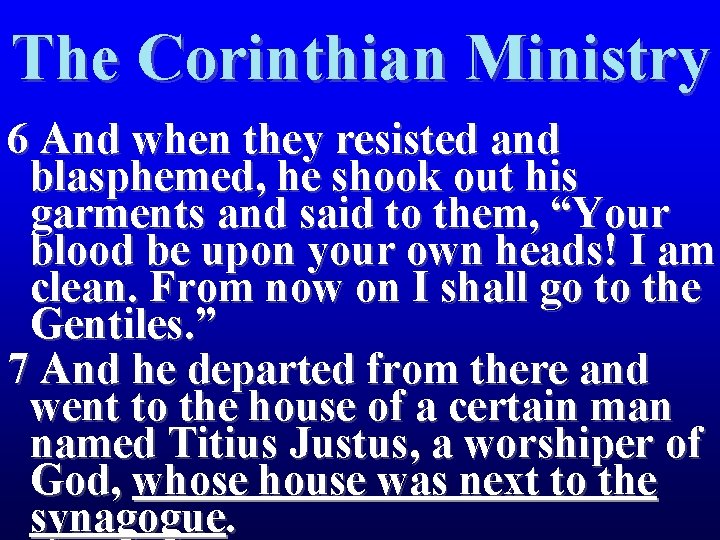 The Corinthian Ministry 6 And when they resisted and blasphemed, he shook out his