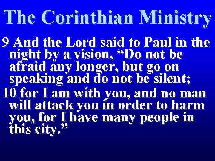 The Corinthian Ministry 9 And the Lord said to Paul in the night by