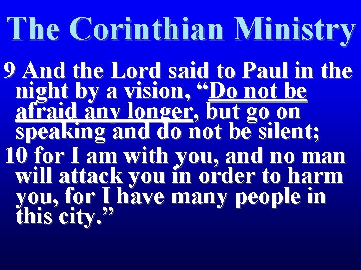 The Corinthian Ministry 9 And the Lord said to Paul in the night by