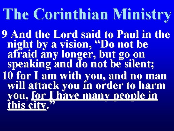 The Corinthian Ministry 9 And the Lord said to Paul in the night by