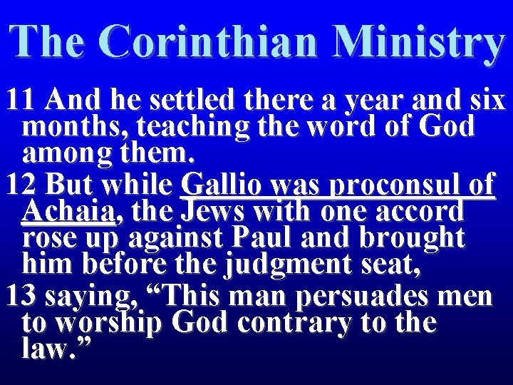 The Corinthian Ministry 11 And he settled there a year and six months, teaching