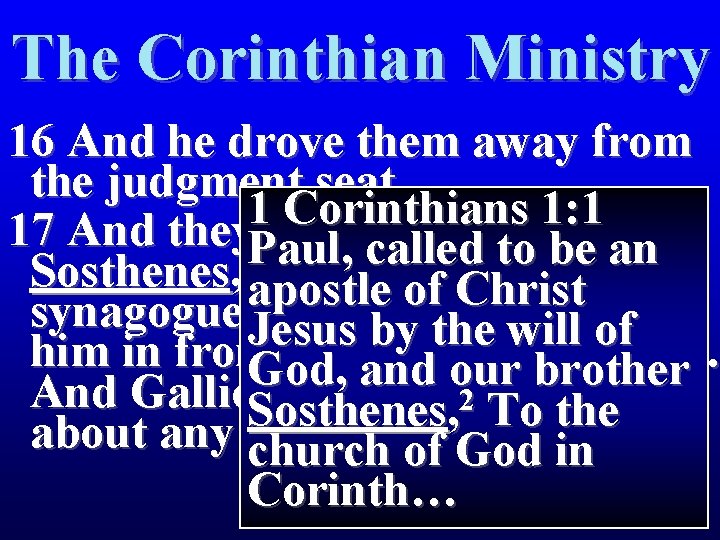 The Corinthian Ministry 16 And he drove them away from the judgment seat. 1