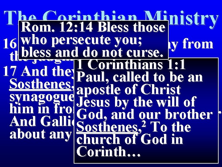 The Corinthian Ministry Rom. 12: 14 Bless those who persecute you; 16 And he