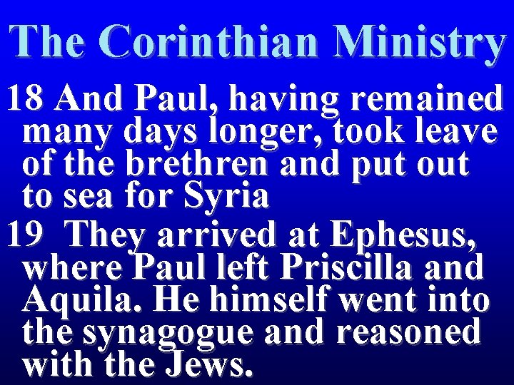 The Corinthian Ministry 18 And Paul, having remained many days longer, took leave of