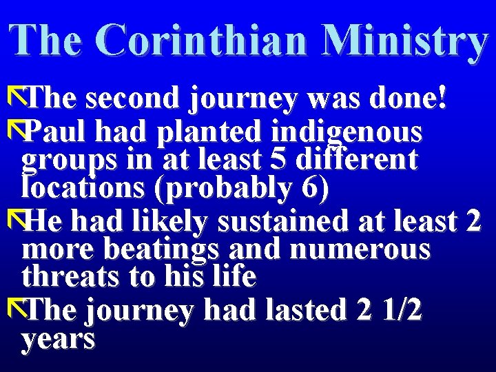 The Corinthian Ministry ãThe second journey was done! ãPaul had planted indigenous groups in