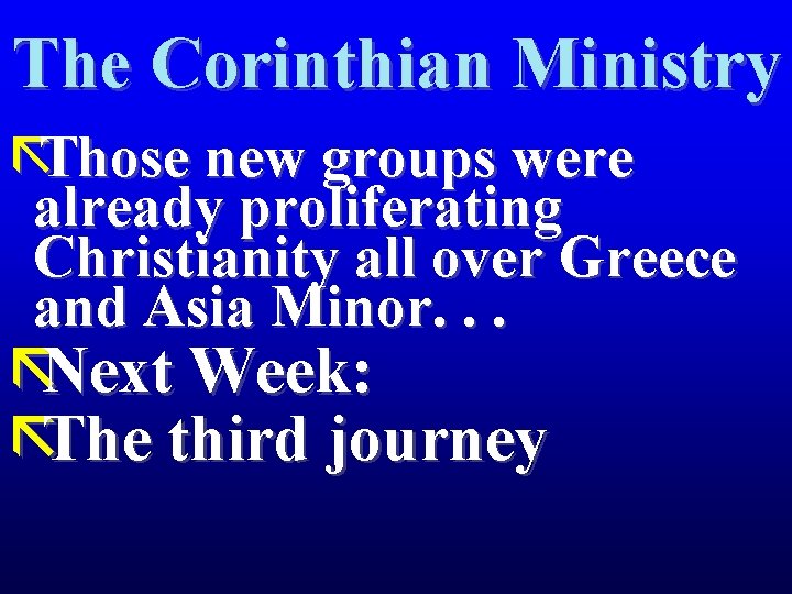 The Corinthian Ministry ãThose new groups were already proliferating Christianity all over Greece and