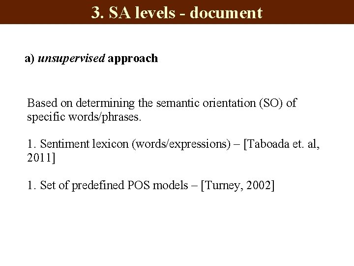 3. SA levels - document a) unsupervised approach Based on determining the semantic orientation