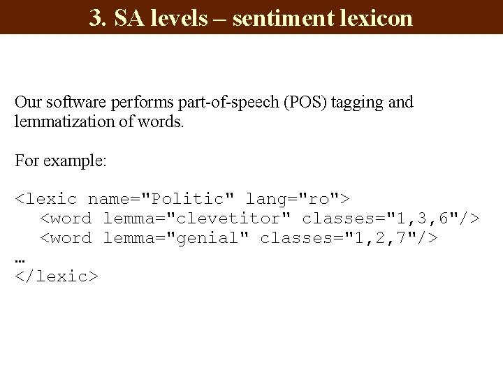 3. SA levels – sentiment lexicon Our software performs part-of-speech (POS) tagging and lemmatization