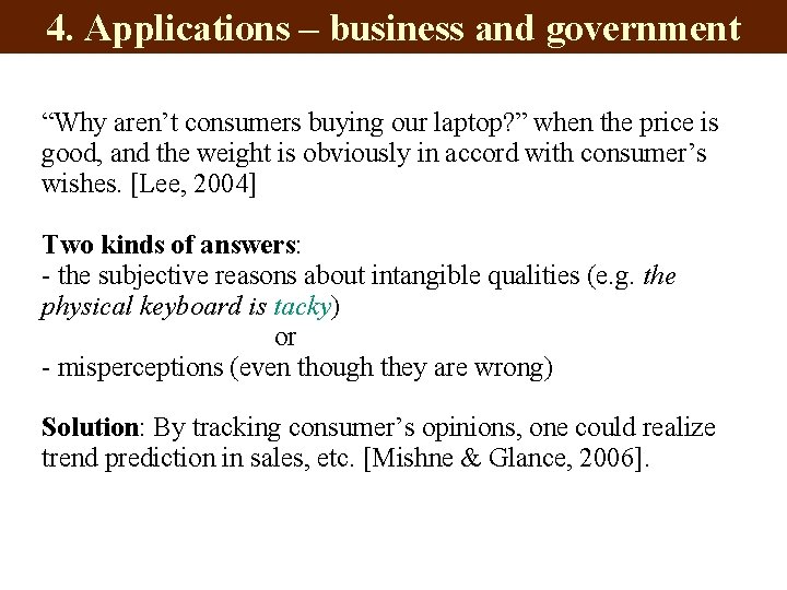 4. Applications – business and government “Why aren’t consumers buying our laptop? ” when