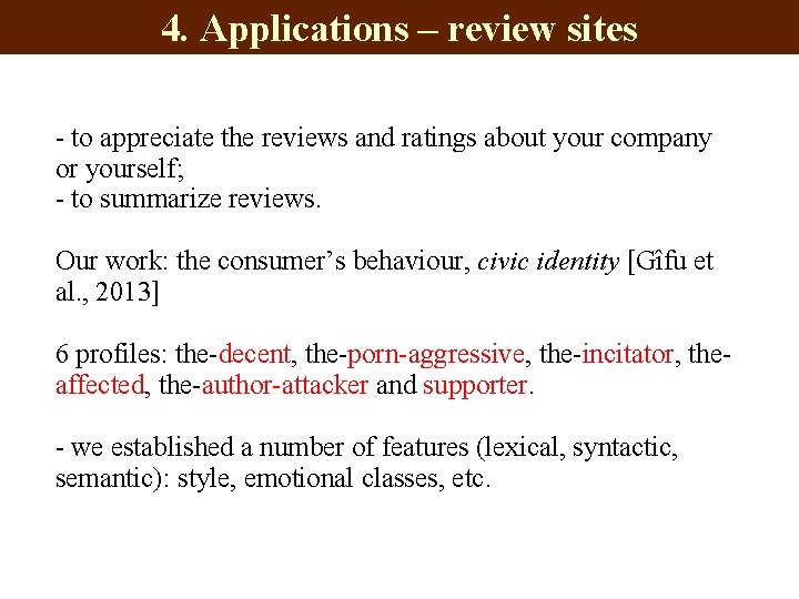 4. Applications – review sites - to appreciate the reviews and ratings about your