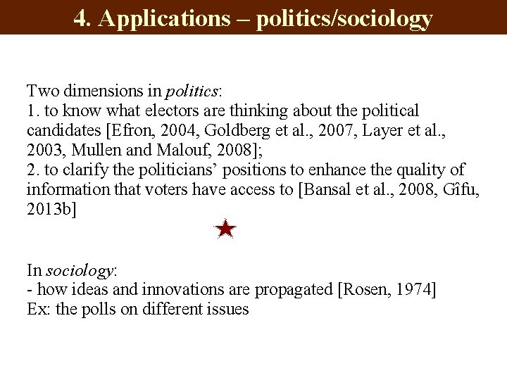 4. Applications – politics/sociology Two dimensions in politics: 1. to know what electors are