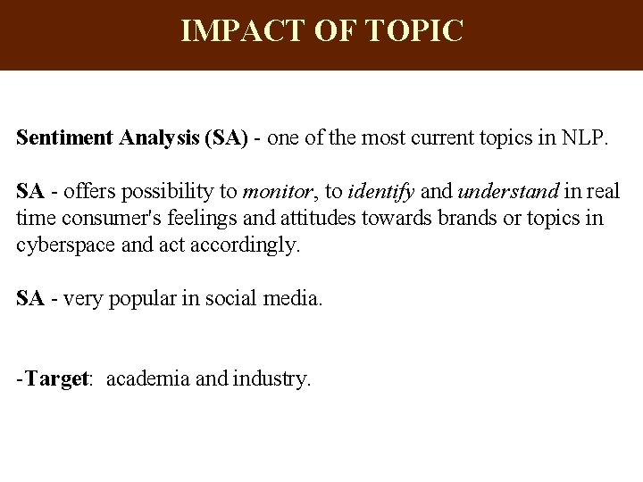 IMPACT OF TOPIC Sentiment Analysis (SA) - one of the most current topics in