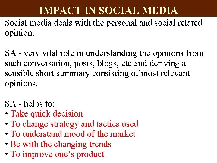 IMPACT IN SOCIAL MEDIA Social media deals with the personal and social related opinion.