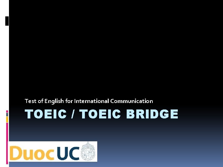 Test of English for International Communication TOEIC / TOEIC BRIDGE 