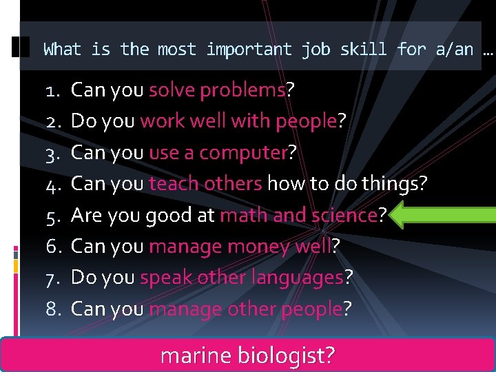 What is the most important job skill for a/an … 1. 2. 3. 4.