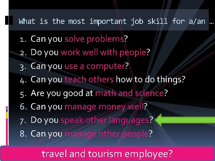 What is the most important job skill for a/an … 1. 2. 3. 4.