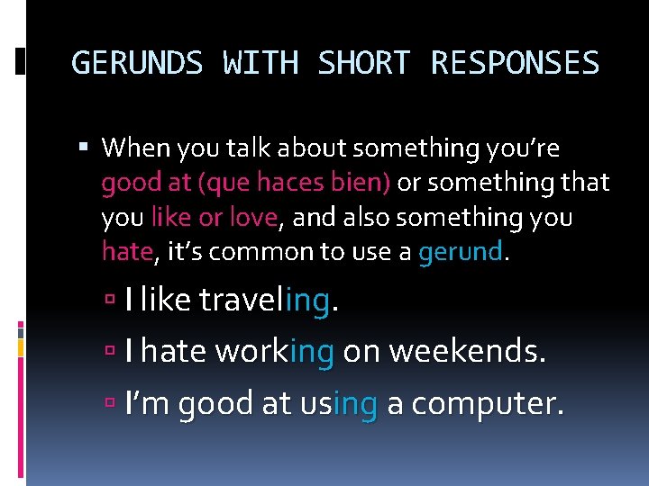 GERUNDS WITH SHORT RESPONSES When you talk about something you’re good at (que haces