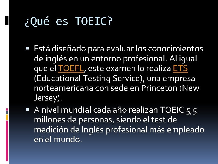 ¿Qué es TOEIC? Está diseñado para evaluar los conocimientos de inglés en un entorno