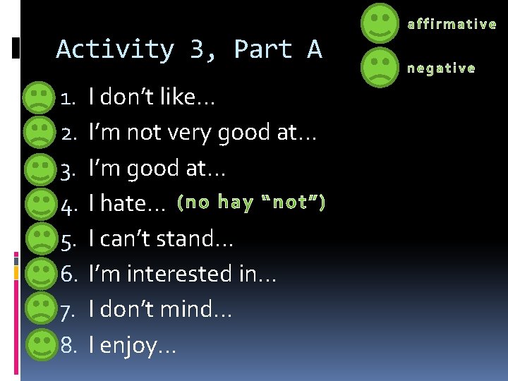 Activity 3, Part A 1. 2. 3. 4. 5. 6. 7. 8. I don’t