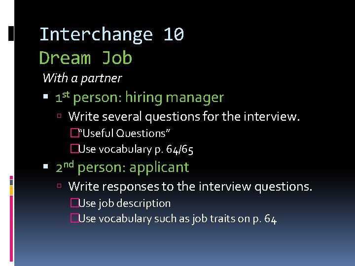 Interchange 10 Dream Job With a partner 1 st person: hiring manager Write several