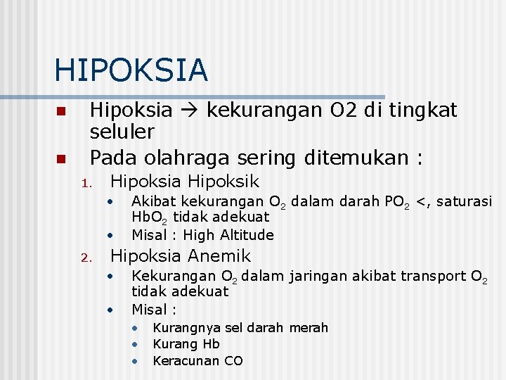HIPOKSIA n n Hipoksia kekurangan O 2 di tingkat seluler Pada olahraga sering ditemukan