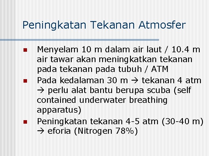 Peningkatan Tekanan Atmosfer n n n Menyelam 10 m dalam air laut / 10.