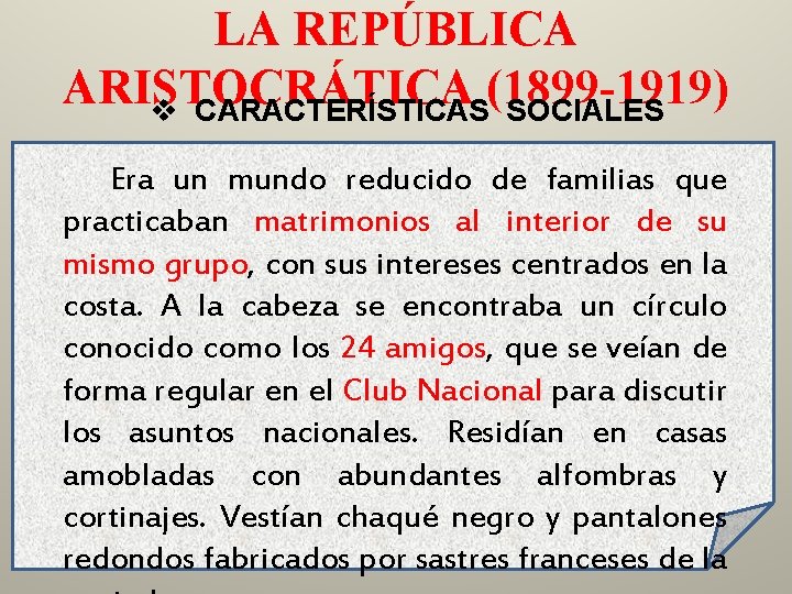 LA REPÚBLICA ARISTOCRÁTICA (1899 -1919) v CARACTERÍSTICAS SOCIALES Era un mundo reducido de familias