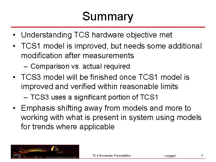 Summary • Understanding TCS hardware objective met • TCS 1 model is improved, but