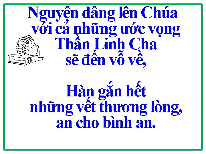 Nguyện dâng lên Chúa với cả những ước vọng Thần Linh Cha sẽ đến