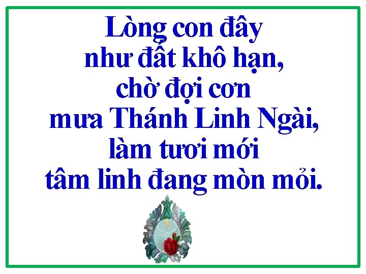 Lòng con đây như đất khô hạn, chờ đợi cơn mưa Thánh Linh Ngài,