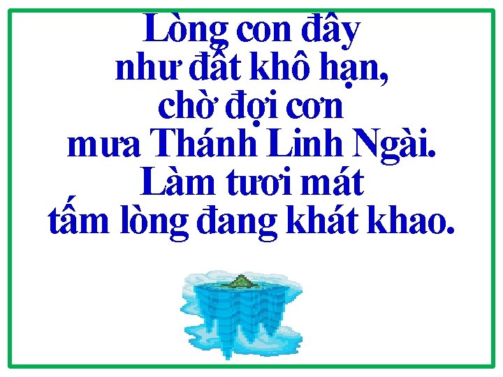 Lòng con đây như đất khô hạn, chờ đợi cơn mưa Thánh Linh Ngài.