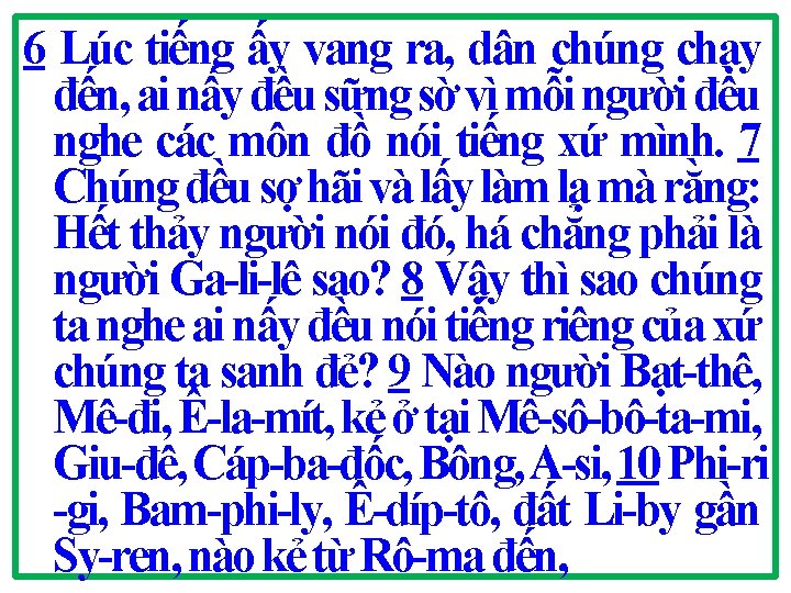 6 Lúc tiếng ấy vang ra, dân chúng chạy đến, ai nấy đều sững