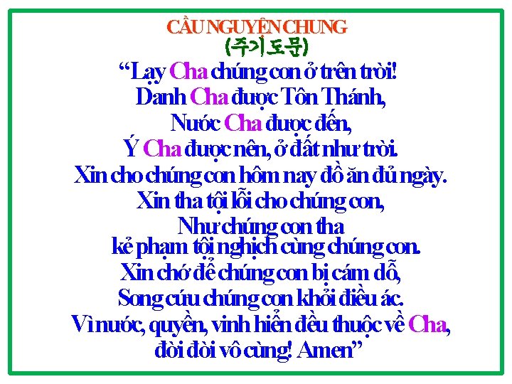 CẦU NGUYỆN CHUNG (주기도문) “Lạy Cha chúng con ở trên trời! Danh Cha được