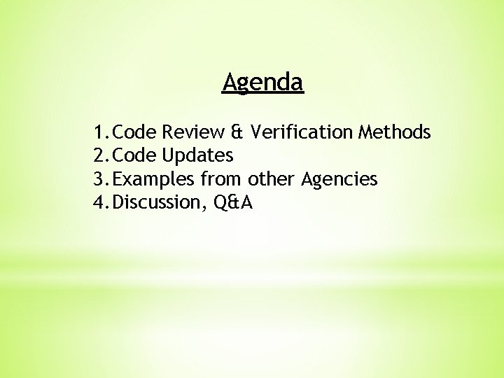 Agenda 1. Code Review & Verification Methods 2. Code Updates 3. Examples from other