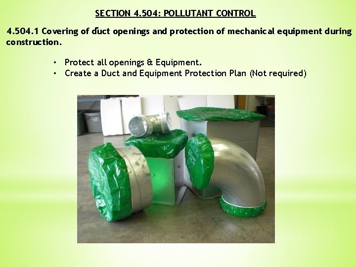 SECTION 4. 504: POLLUTANT CONTROL 4. 504. 1 Covering of duct openings and protection