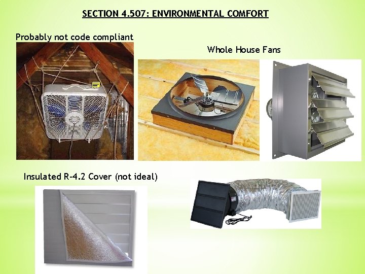 SECTION 4. 507: ENVIRONMENTAL COMFORT Probably not code compliant Whole House Fans Insulated R-4.