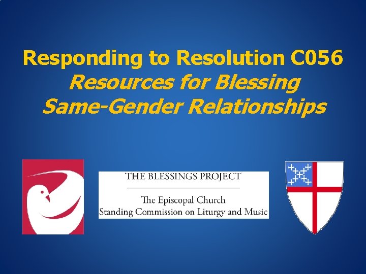 Responding to Resolution C 056 Resources for Blessing Same-Gender Relationships 