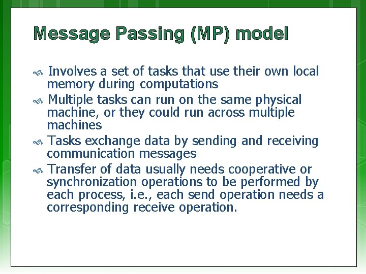 Message Passing (MP) model Involves a set of tasks that use their own local