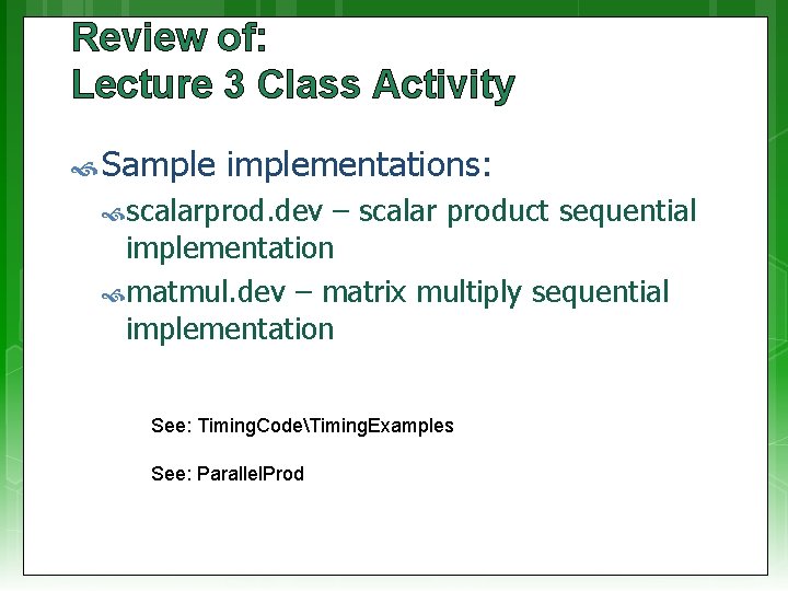 Review of: Lecture 3 Class Activity Sample implementations: scalarprod. dev – scalar product sequential