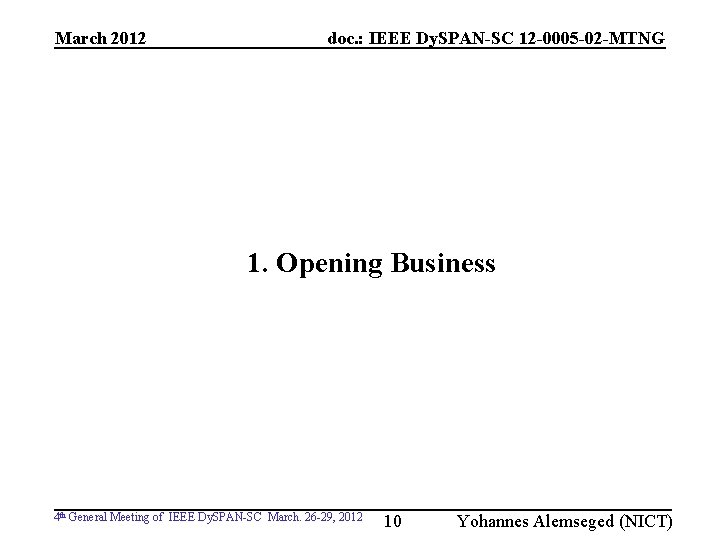 March 2012 doc. : IEEE Dy. SPAN-SC 12 -0005 -02 -MTNG 1. Opening Business